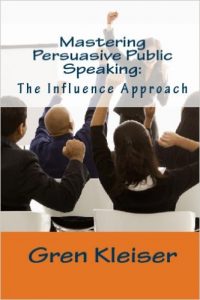  Persuasive Public Speaking: The Influence Approach by Gren Kleiser
